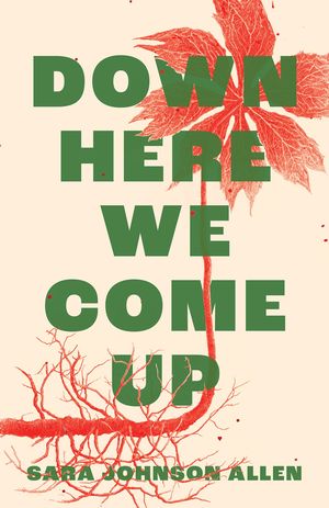 Down Here We Come Up【電子書籍】[ Sara Johnson Allen ]