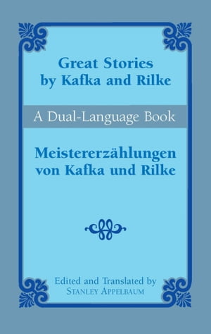 Great Stories by Kafka and Rilke/Meistererzählungen von Kafka und Rilke