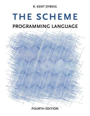 The Scheme Programming Language, fourth edition【電子書籍】[ R. Kent Dybvig ]