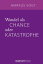 Wandel als Chance oder KatastropheŻҽҡ[ Markus Vogt ]