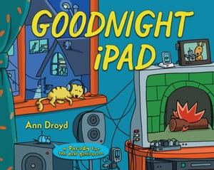 Goodnight iPad a Parody for the next generation【電子書籍】[ Ann Droyd ]