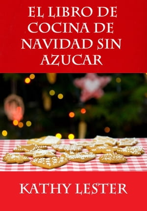 El Libro de Cocina de Navidad Sin Azucar