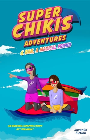 Super Chikis Adventures and a Magical FriendŻҽҡ[ Luz Pikuinka Diaz ]