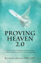 Proving Heaven 2.0 Fix and Upgrade Broken Faith Through a Deep Understanding of the Real Heaven 【電子書籍】 Raymond Kresha MEd LPC