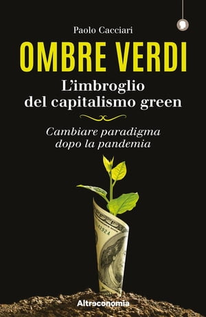 Ombre verdi. Nuova edizione epub L’imbroglio del capitalismo green. Cambiare paradigma dopo la pandemia