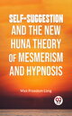 ŷKoboŻҽҥȥ㤨Self-Suggestion And The New Huna Theory Of Mesmerism And HypnosisŻҽҡ[ Max Freedom Long ]פβǤʤ132ߤˤʤޤ