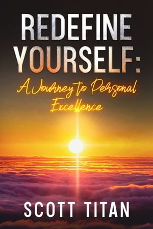 Redefine Yourself A Journey to Personal Excellence