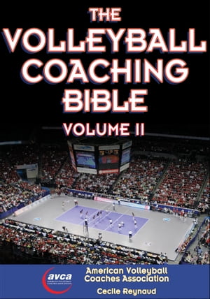 The Volleyball Coaching Bible, Volume II【電子書籍】 American Volleyball Coaches Association