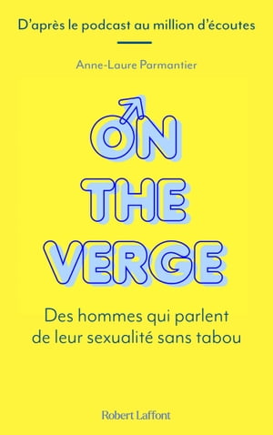 On the Verge - Des hommes qui parlent de leur sexualité sans tabou