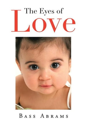 The Eyes of Love【電子書籍】[ Bass Abrams ]