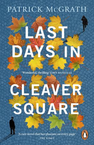 Last Days in Cleaver Square【電子書籍】[ Patrick McGrath ]