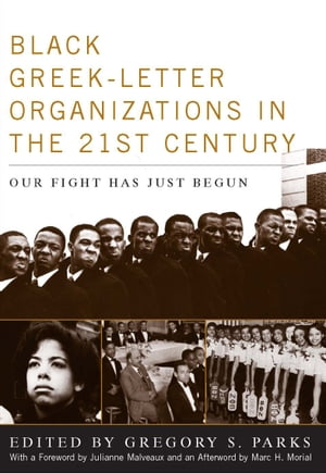 Black Greek-Letter Organizations in the 21st Century Our Fight Has Just Begun【電子書籍】[ Gregory S. Parks ]