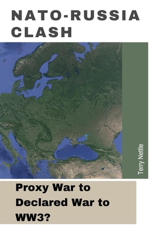 NATO-Russia Clash: Proxy War to Declared War to 