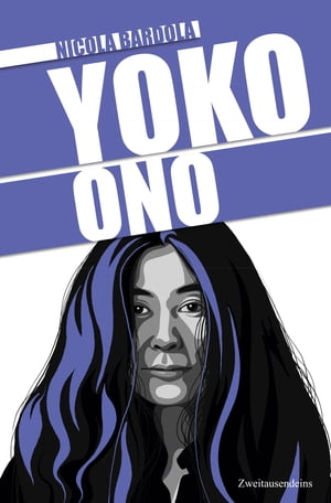 Yoko Ono【電子書籍】[ Nicola Bardola ]