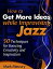 How to Get More Ideas while Improvising Jazz