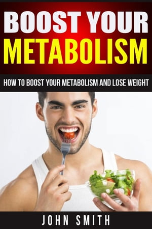 ŷKoboŻҽҥȥ㤨Boost Your Metabolism How to Boost Your Metabolism and Lose WeightŻҽҡ[ John Smith ]פβǤʤ239ߤˤʤޤ