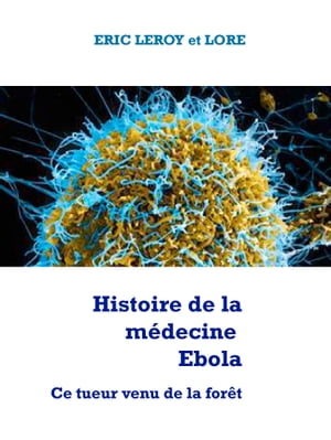 Histoire de la médecine Ebola ce tueur venu de la forêt