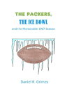 ŷKoboŻҽҥȥ㤨The Packers, the Ice Bowl and the Memorable 1967 SeasonŻҽҡ[ Daniel R. Grimes ]פβǤʤ800ߤˤʤޤ
