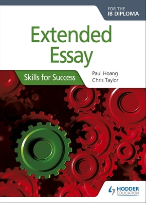 Extended Essay for the IB Diploma: Skills for Success【電子書籍】 Paul Hoang