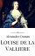 Louise de la ValliereŻҽҡ[ Alexandre Dumas ]