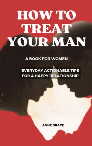 How To Treat Your Man