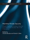 Maritime Private Security Market Responses to Piracy, Terrorism and Waterborne Security Risks in the 21st Century【電子書籍】