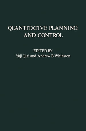 Quantitative Planning and Control Essays in Honor of William Wager Cooper on the Occasion of His 65th Birthday【電子書籍】