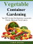 Vegetable Container Gardening: THE DIY GUIDE ON GROWING YOUR OWN FRESH, ORGANIC VEGETABLES