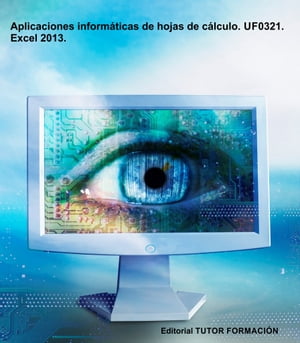 Aplicaciones inform?ticas de hojas de c?lculo. UF0321. Excel 2013【電子書籍】[ Juan Manuel D?az salvo ]