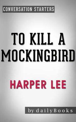 To Kill a Mockingbird (Harperperennial Modern Classics) by Harper Lee | Conversation Starters