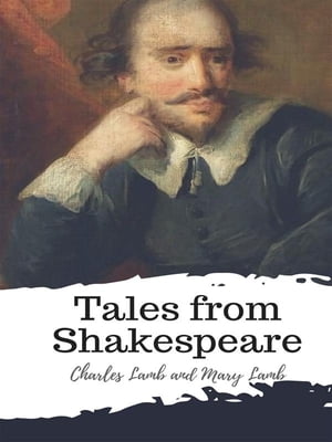 Tales from ShakespeareŻҽҡ[ Charles Lamb and Mary Lamb ]