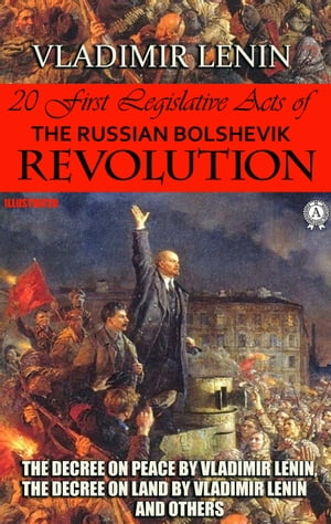 20 First Legislative Acts of the Russian Bolshevik Revolution. Illustrated Decree on Peace by Vladimir Lenin, Decree on Land by Vladimir Lenin and others