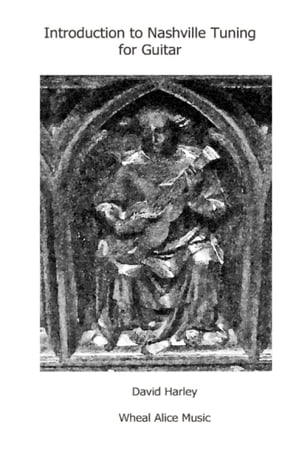 Introduction to Nashville Tuning for Guitar Strings Attached, #1【電子書籍】[ David Harley ]