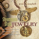 楽天楽天Kobo電子書籍ストアSteampunk Style Jewelry Victorian, Fantasy, and Mechanical Necklaces, Bracelets, and Earrings【電子書籍】[ Jean Campbell ]