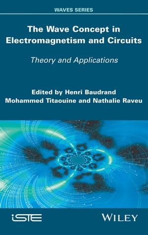 The Wave Concept in Electromagnetism and Circuits Theory and Applications