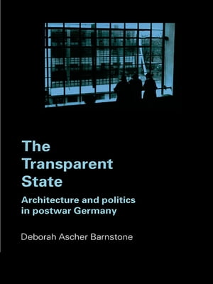 The Transparent State Architecture and Politics in Postwar Germany