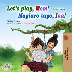 Let’s Play, Mom! (English Tagalog Bilingual Book)