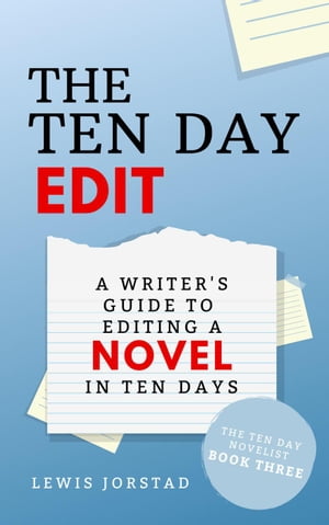 The Ten Day Edit: A Writer's Guide to Editing a Novel in Ten Days The Ten Day Novelist, #3