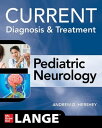 CURRENT Diagnosis and Treatment Pediatric Neurology【電子書籍】 Andrew Hershey
