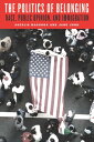 The Politics of Belonging Race, Public Opinion, and Immigration【電子書籍】[ Natalie M...