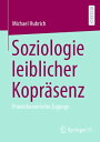 Soziologie leiblicher Kopr?senz Praxistheoretische Zug?nge