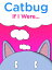 Catbug: If I Were...Żҽҡ[ Jason James Johnson ]