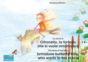 La storia di Citronello, la farfalla che si vuole innamorare. Italiano-Inglese. / The story of the little brimstone butterfly Billy, who wants to fall in love. Italian-English. Volume 7 del libri e audiolibri della serie 