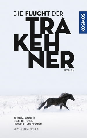 Die Flucht der Trakehner【電子書籍】[ Sibylle Luise Binder ]