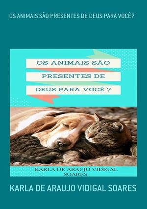 Os Animais São Presentes De Deus Para Você?