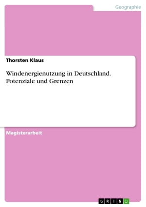 Windenergienutzung in Deutschland. Potenziale und Grenzen