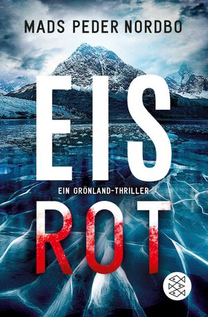 Eisrot Ein Gr?nland-ThrillerŻҽҡ[ Mads Peder Nordbo ]