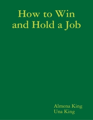 How to Win and Hold a Job