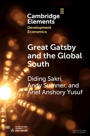 Great Gatsby and the Global South Intergenerational Mobility, Income Inequality, and Development【電子書籍】 Diding Sakri