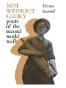 Not Without Glory The Poets of the Second World War